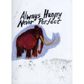Always Hungry Never Perfect