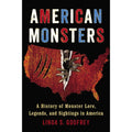 American Monsters: A History of Monster Lore, Legends, and Sightings in America