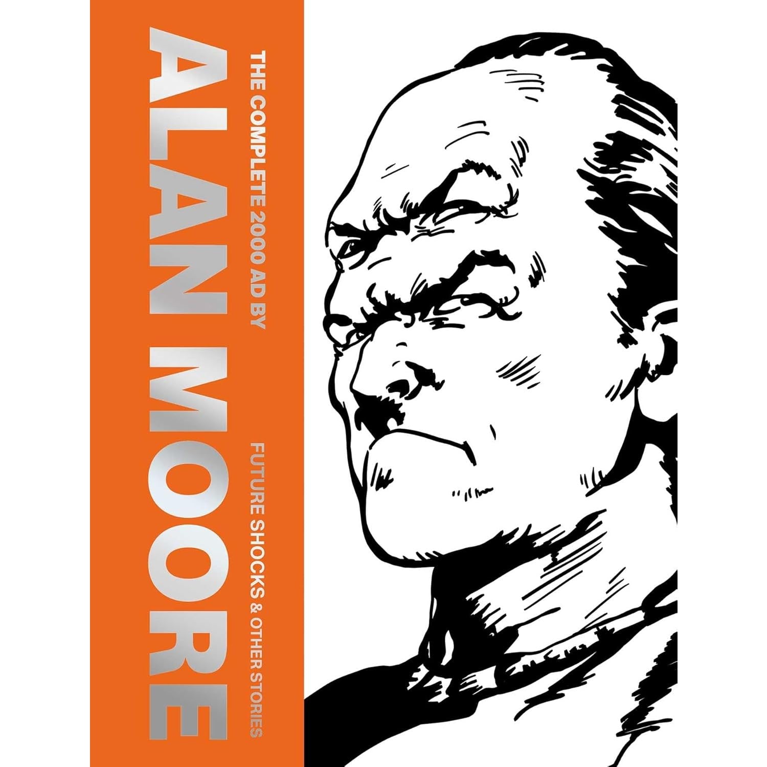 Complete 2000 AD By Alan Moore: Future Shocks And Other Stories