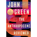 Anthropocene Reviewed: Essays on a Human-Centered Planet