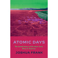 Atomic Days: The Untold Story of the Most Toxic Place in America