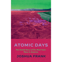 Atomic Days: The Untold Story of the Most Toxic Place in America