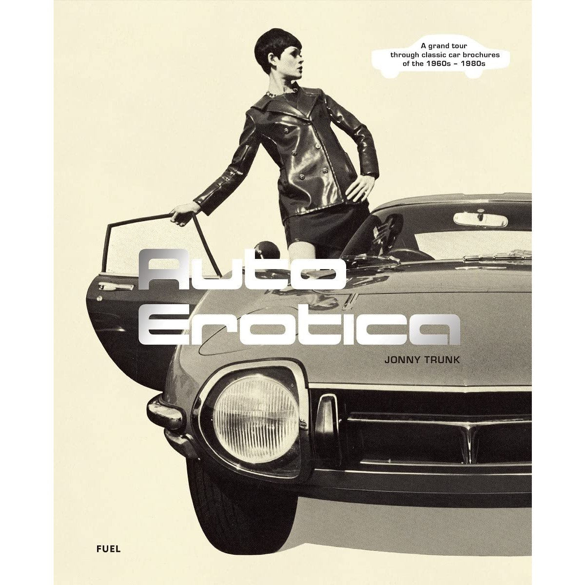 Auto Erotica: A Grand Tour through Classic Car Brochures of the