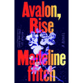 Avalon, Rise: A Novel
