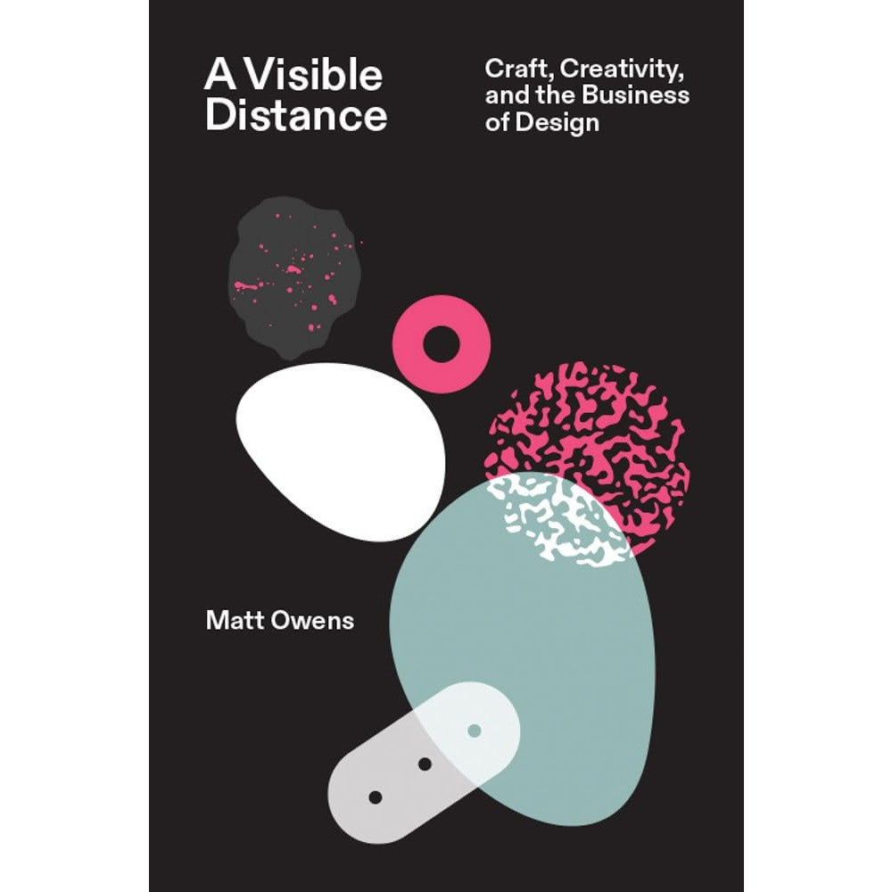 A Visible Distance: Craft, Creativity, and the Business of Design