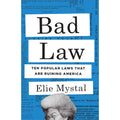 Bad Law: Ten Popular Laws That Are Ruining America