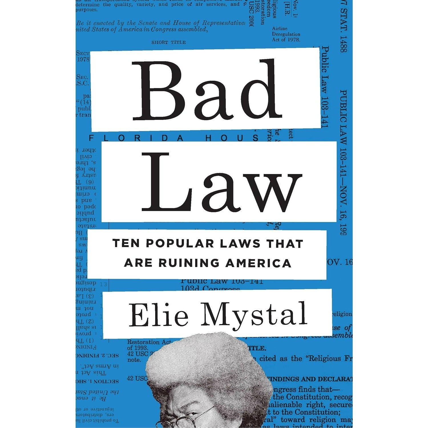 Bad Law: Ten Popular Laws That Are Ruining America