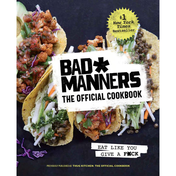 Bad Manners: The Official Cookbook: Eat Like You Give a F*ck: A Vegan Cookbook