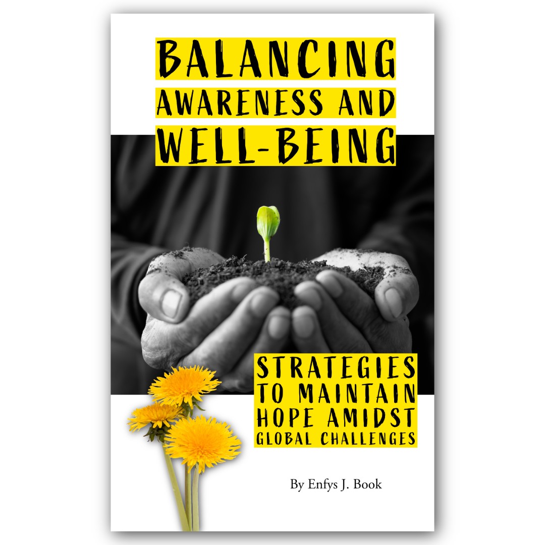 Balancing Awareness and Well-being: Strategies to Maintain Hope Amidst Global Challenges