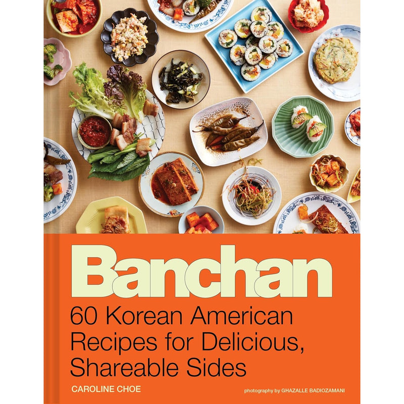 Banchan: 60 Korean American Recipes for Delicious, Shareable Sides