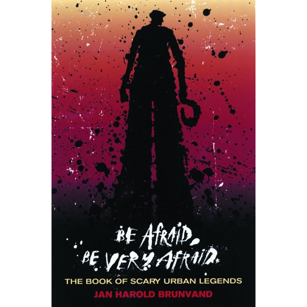 Be Afraid, Be Very Afraid: The Book of Scary Urban Legends