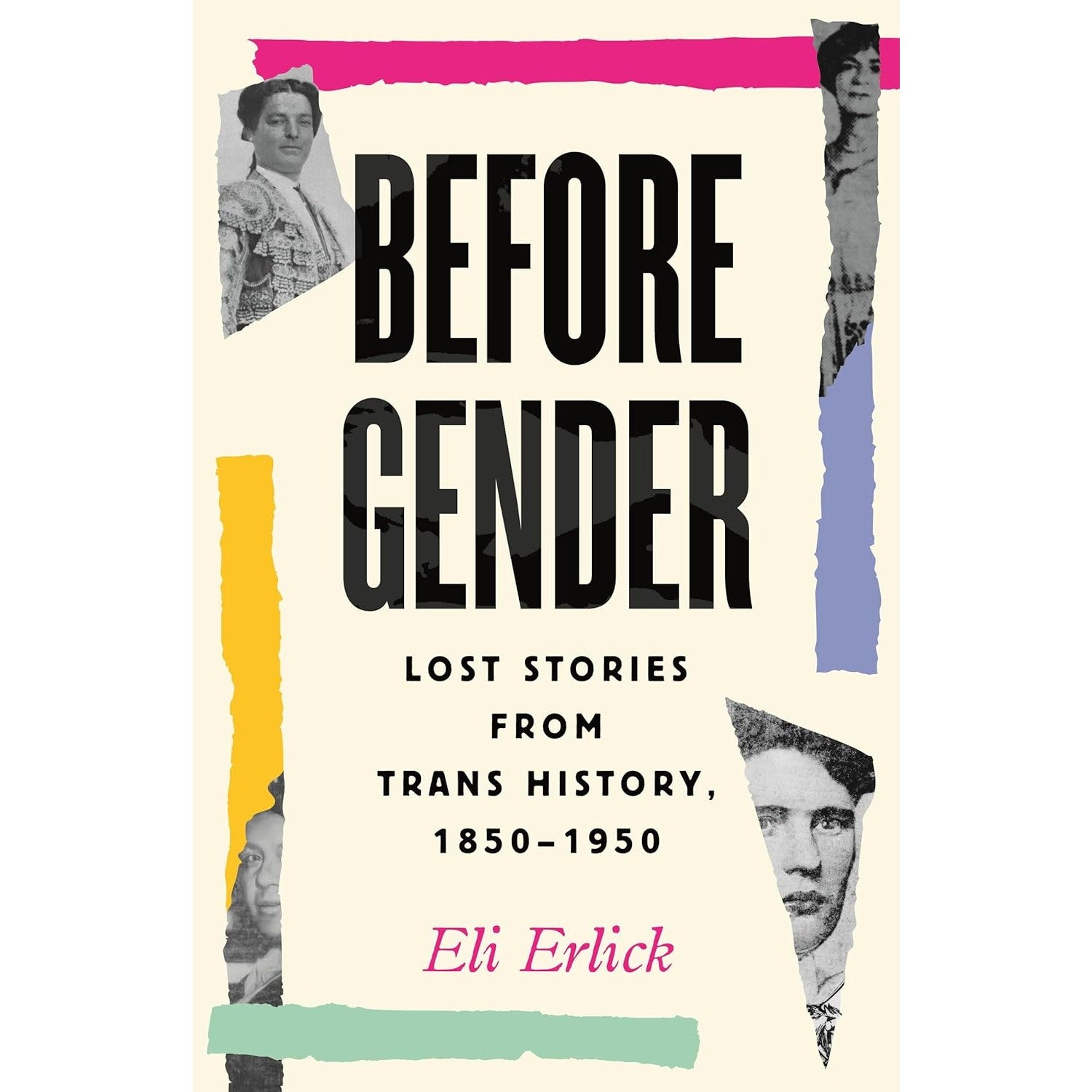 Before Gender: Lost Stories from Trans History, 1850-1950