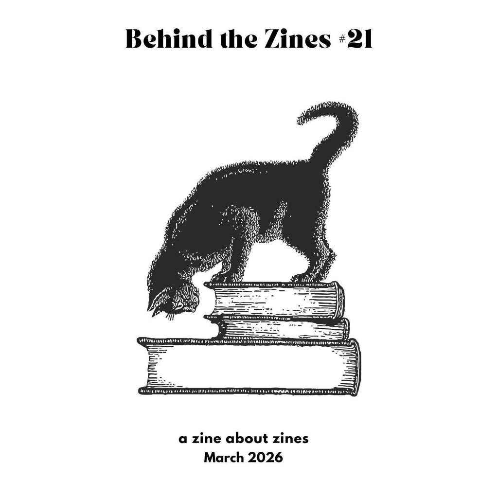 Behind The Zines #21