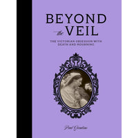 Beyond the Veil: The Victorian Obsession With Death and Mourning