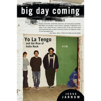 Big Day Coming: Yo La Tengo and the Rise of Indie Rock