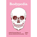 Bodypedia: A Brief Compendium of Human Anatomical Curiosities