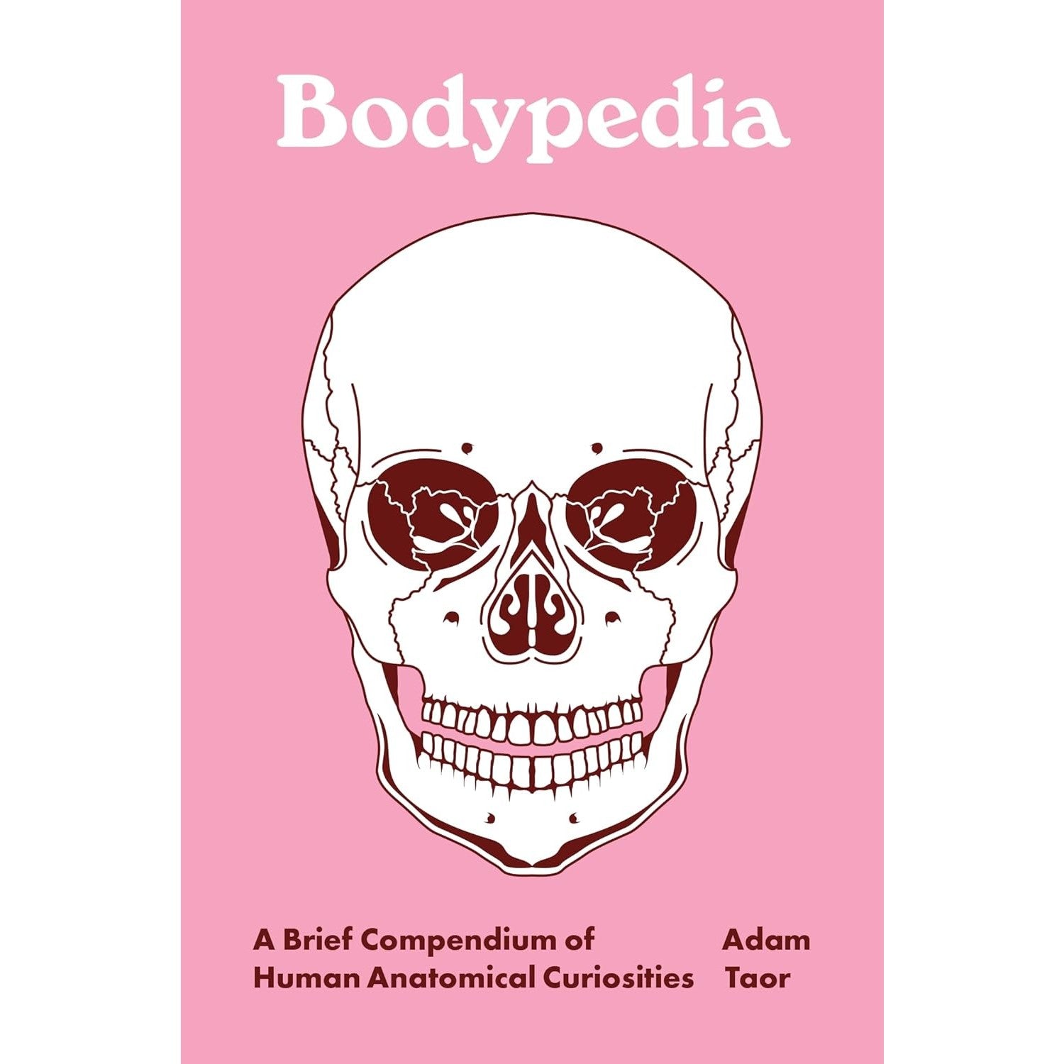 Bodypedia: A Brief Compendium of Human Anatomical Curiosities
