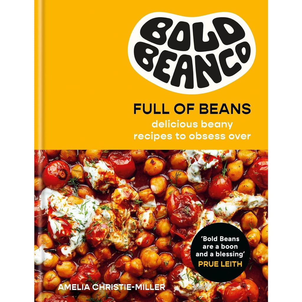 Bold Beans Full of Beans: Delicious Beany Recipes to Obsess Over 