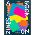 A Book on Zines: New Aesthetics in Zine Design