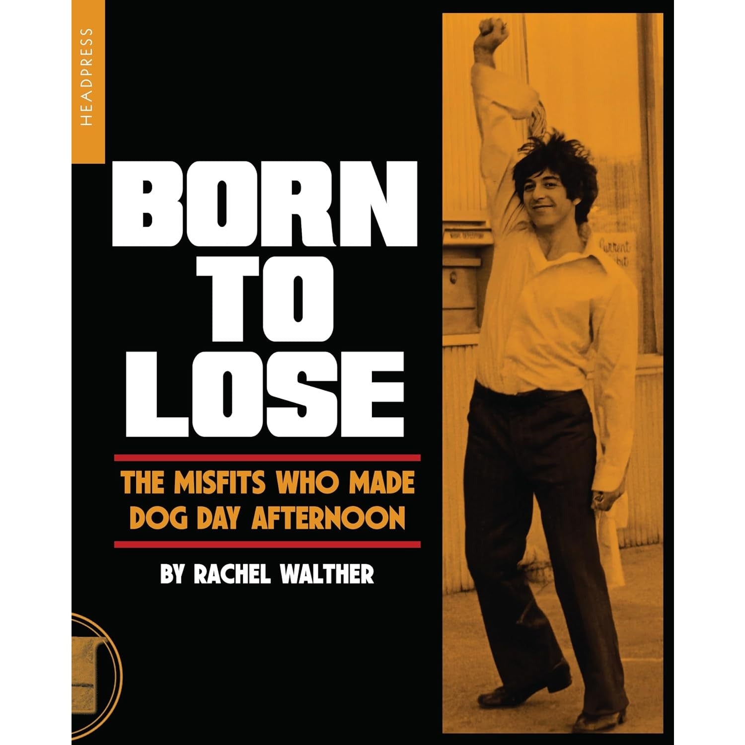 Born To Lose: The Misfits Who Made Dog Day Afternoon