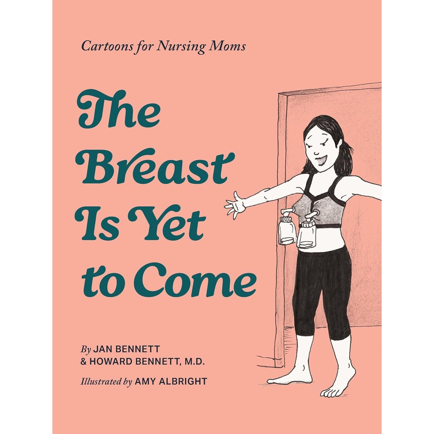 The Breast Is Yet to Come: Cartoons for Nursing Moms