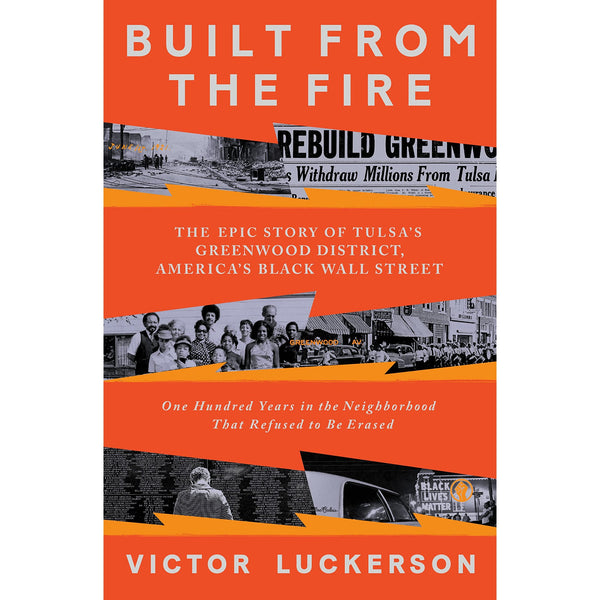 Built from the Fire: The Epic Story of Tulsa's Greenwood District, America's Black Wall Street