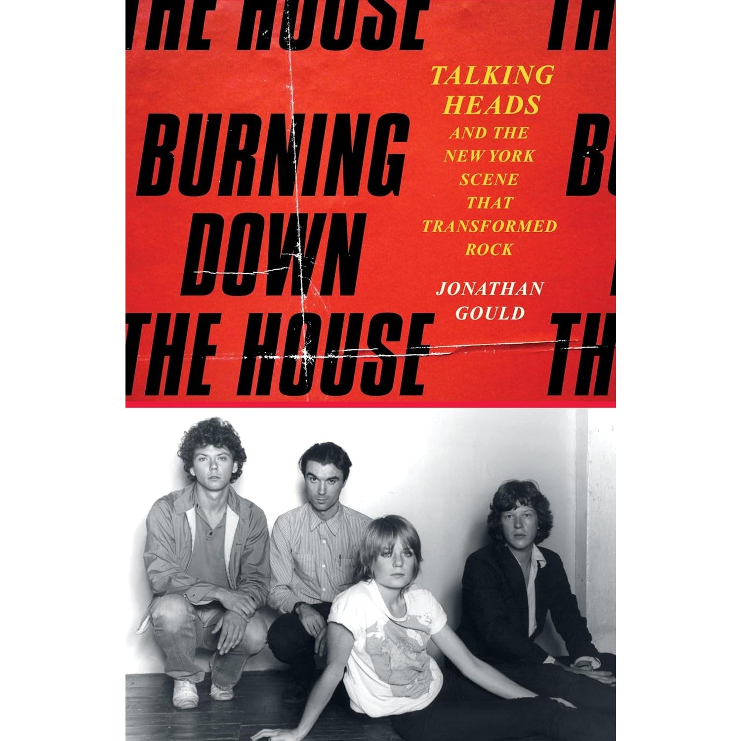 Burning Down the House: Talking Heads and the New York Scene That Transformed Rock