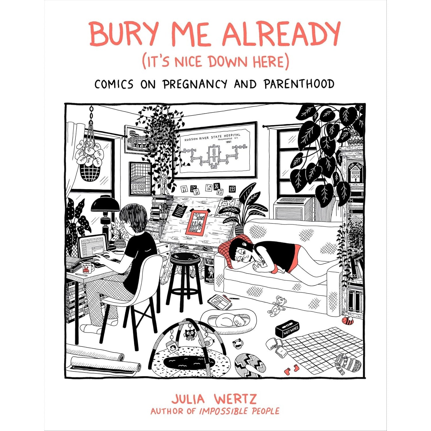 Bury Me Already (It's Nice Down Here): Comics on Pregnancy and Parenthood