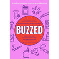 Buzzed: The Straight Facts About the Most Used and Abused Drugs from Alcohol to Ecstasy