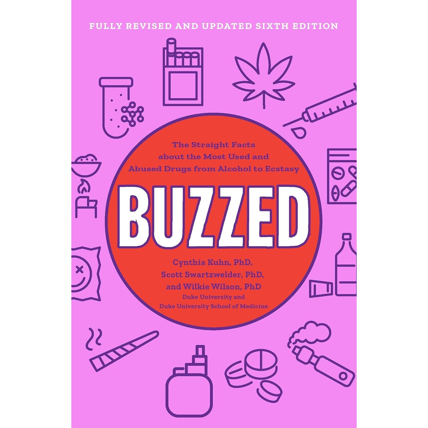 Buzzed: The Straight Facts About the Most Used and Abused Drugs from Alcohol to Ecstasy