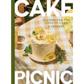 Cake Picnic: Recipes for the Love of Cake And Friends