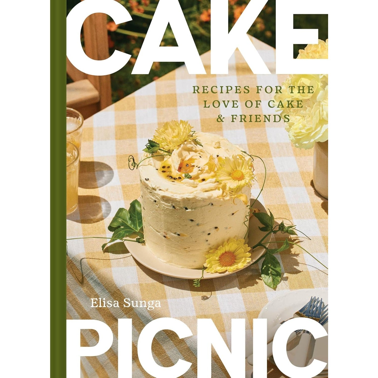 Cake Picnic: Recipes for the Love of Cake And Friends