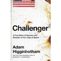 Challenger: A True Story of Heroism and Disaster on the Edge of Space