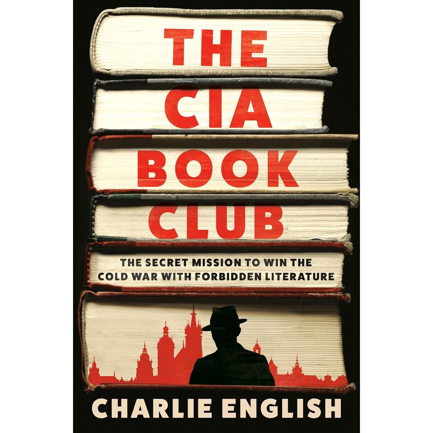 The CIA Book Club: The Secret Mission to Win the Cold War with Forbidden Literature