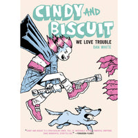 Cindy And Biscuit: We Love Trouble