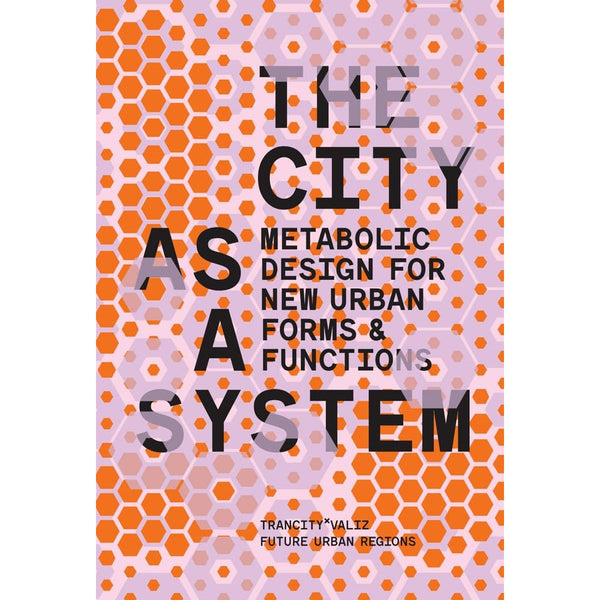 The City As System: The Metabolic Design for New Urban Forms and Functions