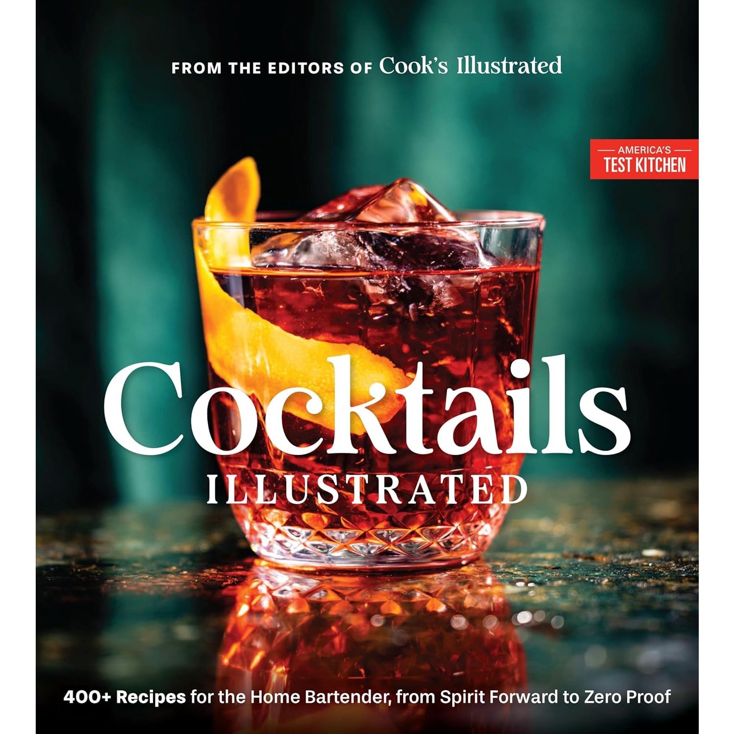 Cocktails Illustrated: 400+ Recipes for the Home Bartender, from Spirit Forward to Zero Proof