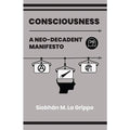 Consciousness: A Neo-Decadent Manifesto