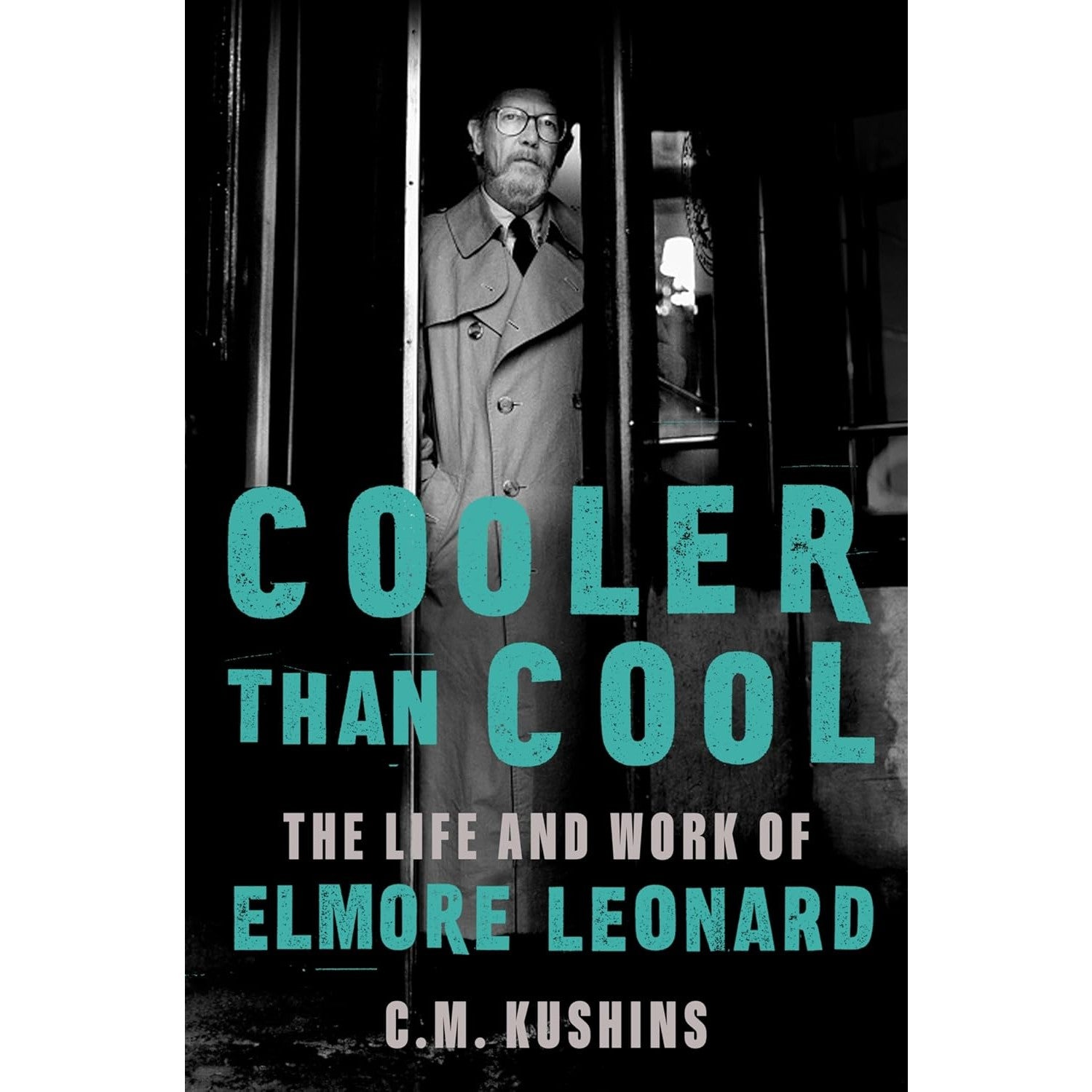Cooler Than Cool: The Life and Work of Elmore Leonard―A Biography of the Master of American Crime Writing