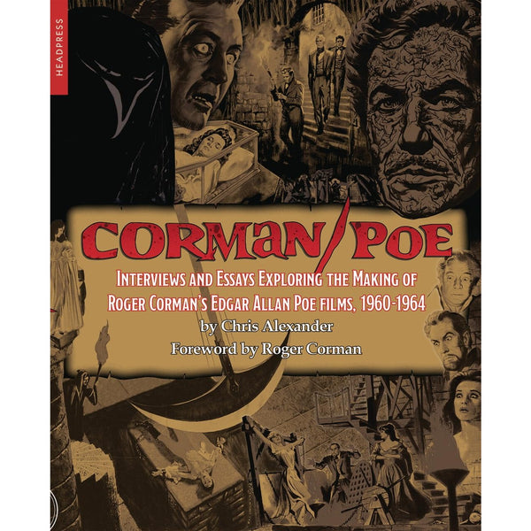 Corman/Poe: Interviews and Essays Exploring the Making of Roger Corman's Edgar Allan Poe Films, 1960-1964
