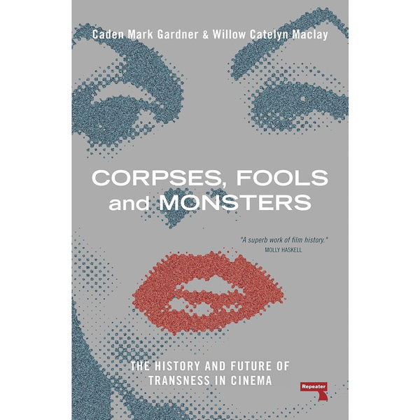 Corpses, Fools and Monsters: The History and Future of Transness in Cinema