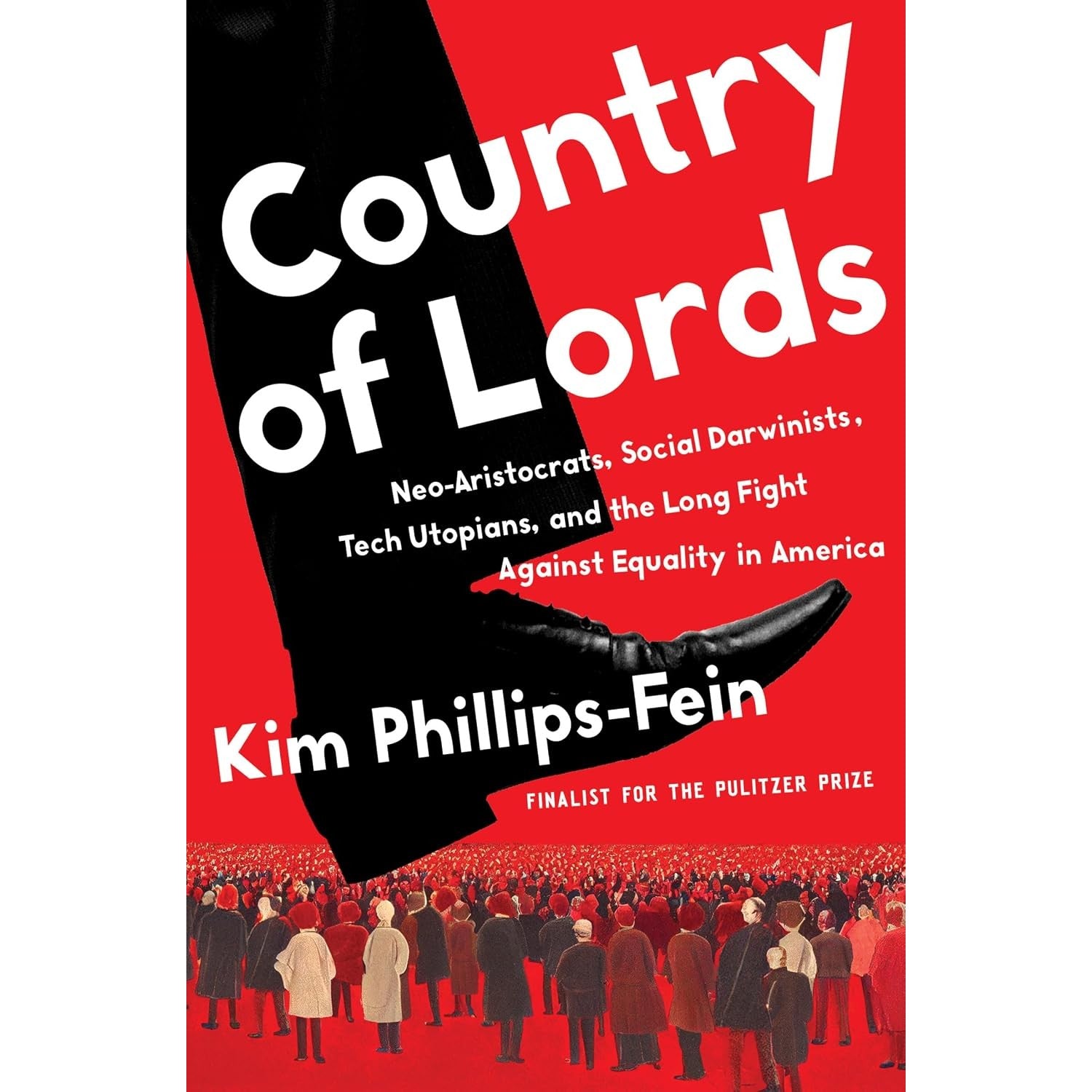 Country of Lords: Neo-Aristocrats, Social Darwinists, Tech Utopians, and the Long Fight Against Equality in America
