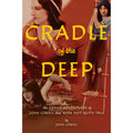 Cradle of the Deep: The Grand Adventures of Joan Lowell that Were Not Quite True