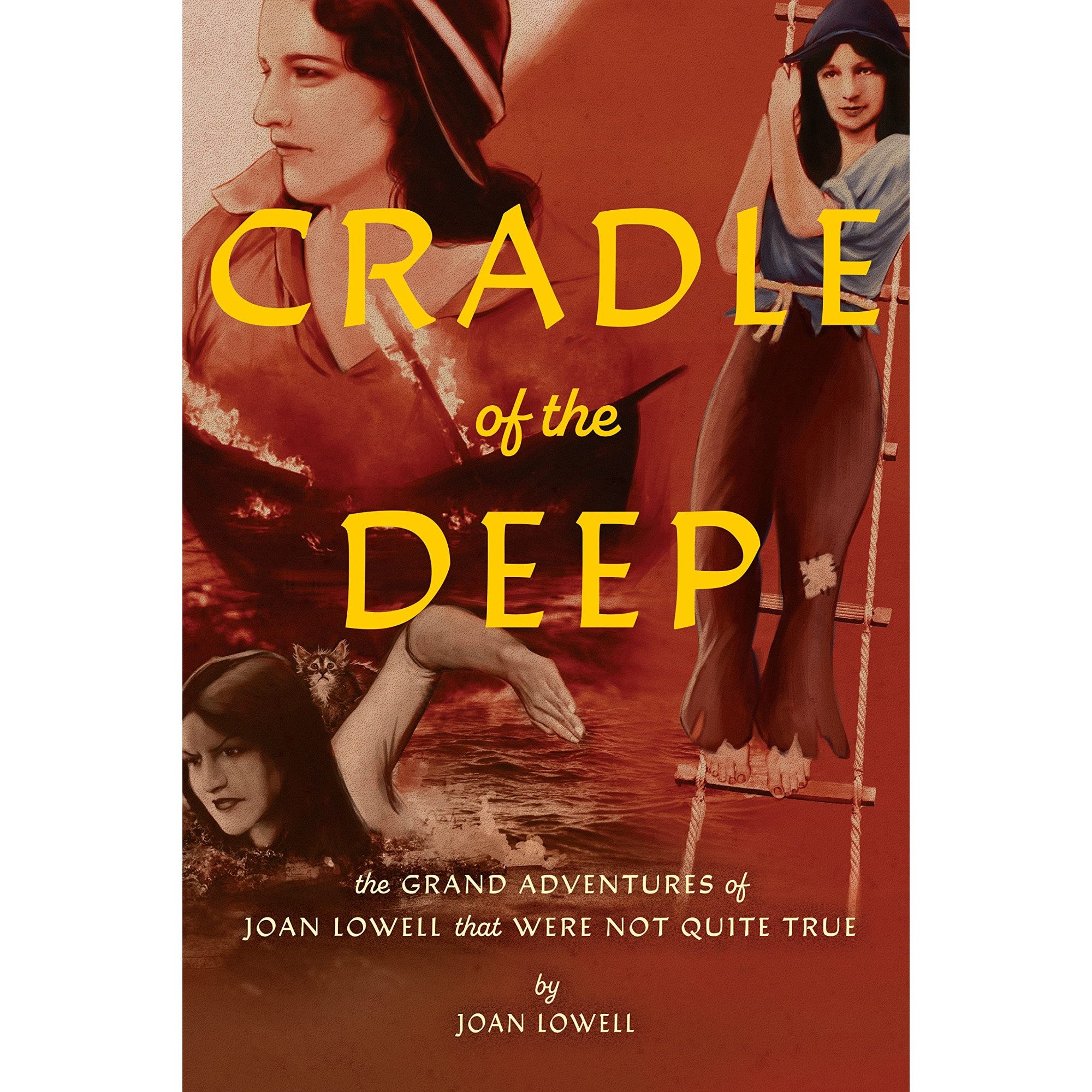 Cradle of the Deep: The Grand Adventures of Joan Lowell that Were Not Quite True