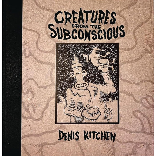 Creatures from the Subconscious ― Surrealistic Art Book by Denis Kitchen