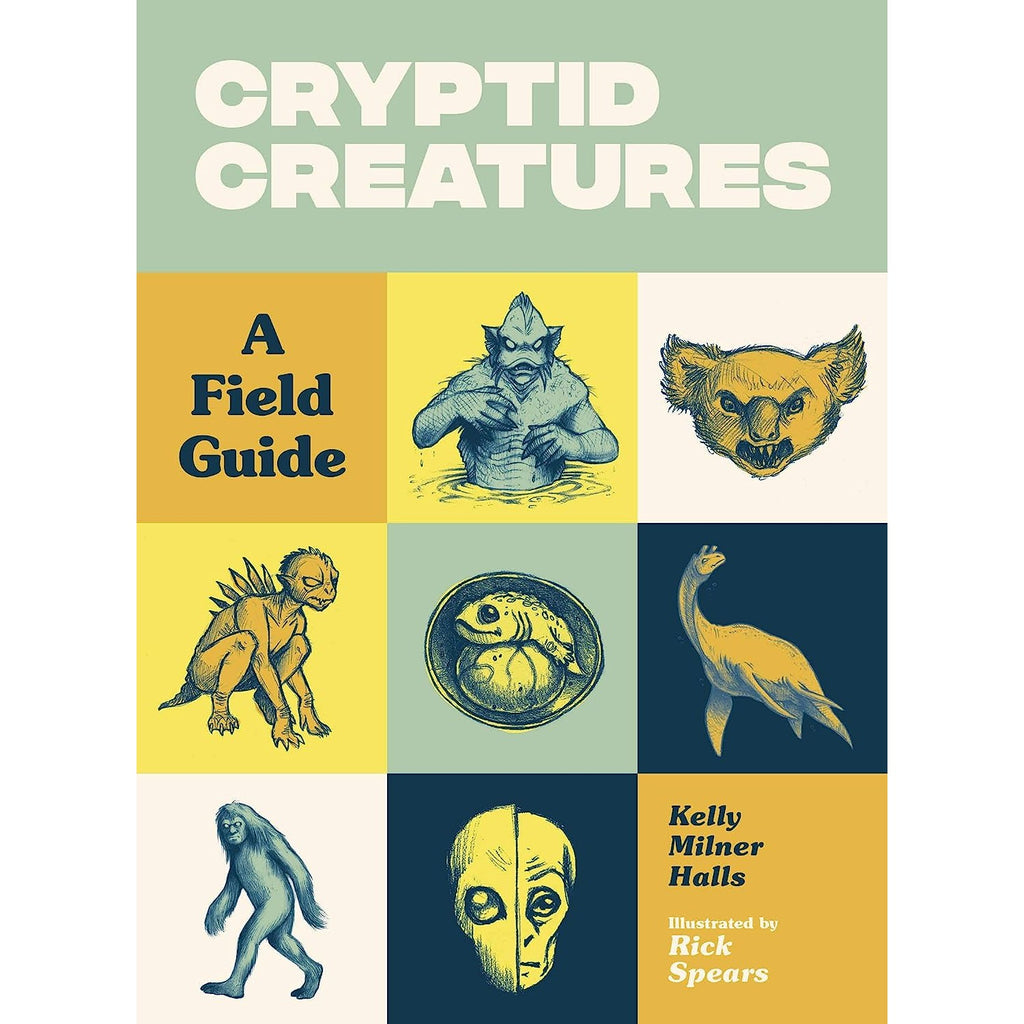 Cryptid Creatures A Field Guide To 50 Fascinating Beasts Atomic Books