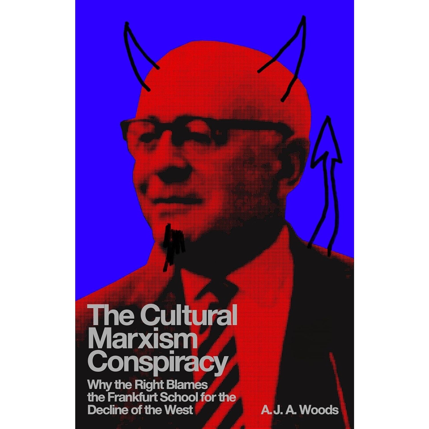 Cultural Marxism Conspiracy: Why the Right Blames the Frankfurt School for the Decline of the West [PRE-ORDER 04/21]