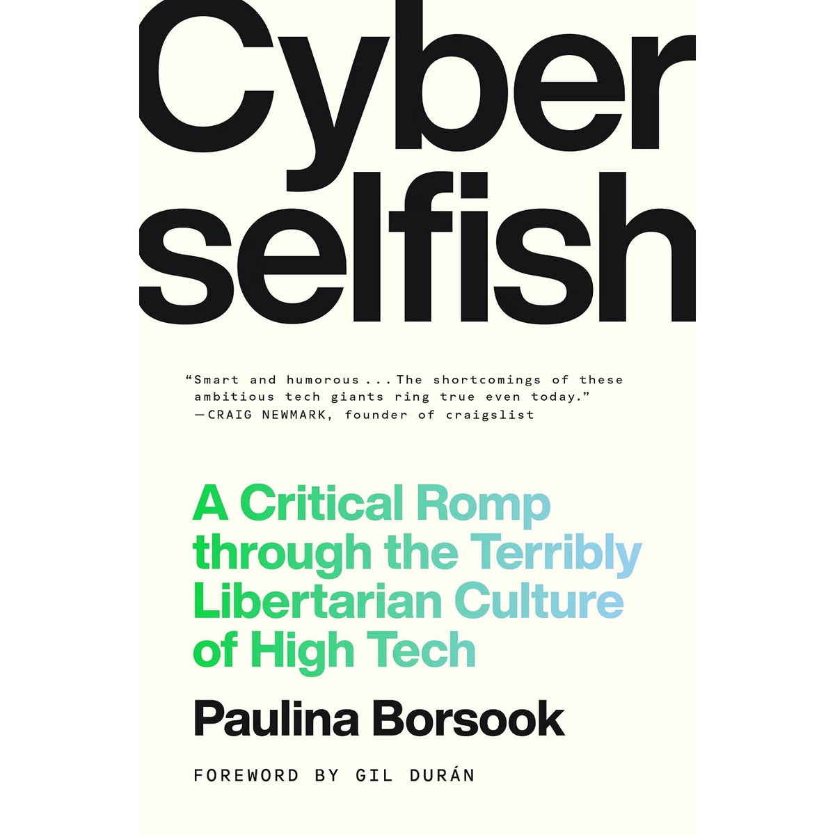 Cyberselfish: A Critical Romp through the Terribly Libertarian Culture of High Tech
