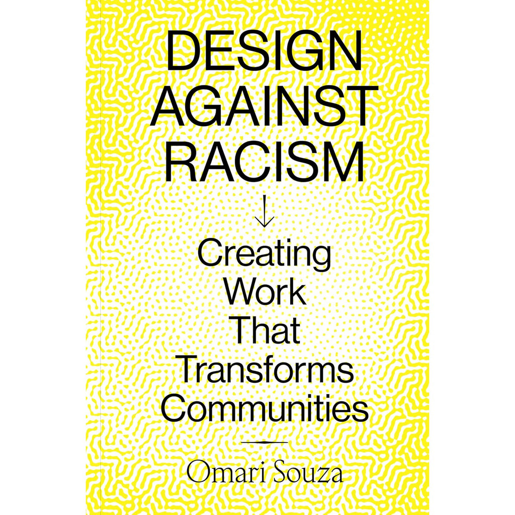 Design Against Racism: Creating Work That Transforms Communities