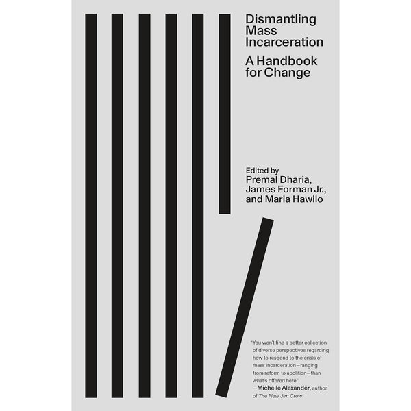 Dismantling Mass Incarceration: A Handbook for Change